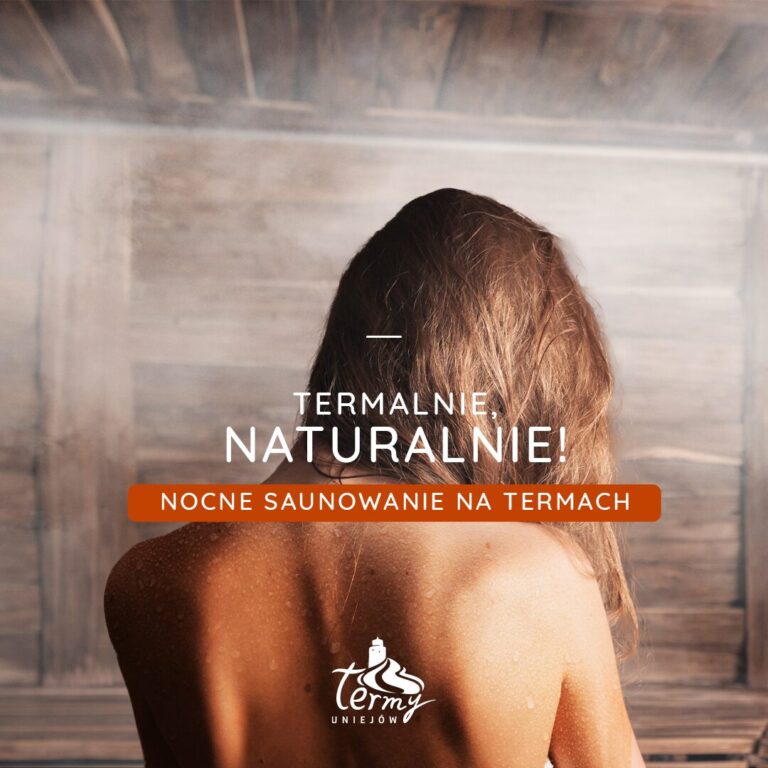 Nocne saunowanie w Termach